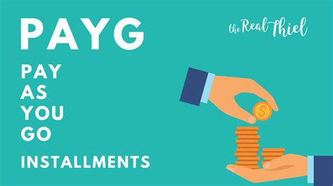 Pay as you go (PAYG) instalments .